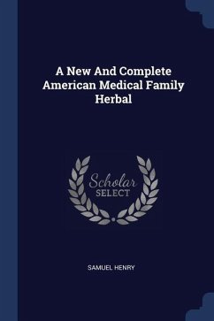 A New And Complete American Medical Family Herbal - Henry, Samuel