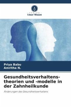 Gesundheitsverhaltens- theorien und -modelle in der Zahnheilkunde - Babu, Priya;N., Amritha