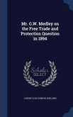Mr. G.W. Medley on the Free Trade and Protection Question in 1894