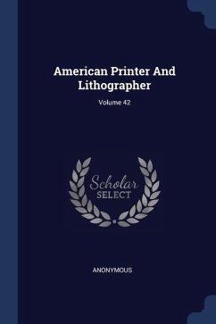 American Printer And Lithographer; Volume 42 - Anonymous