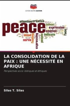 LA CONSOLIDATION DE LA PAIX : UNE NÉCESSITÉ EN AFRIQUE - Silas, Silas T.