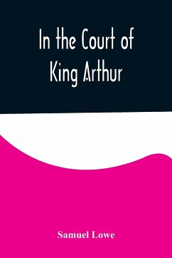 In the Court of King Arthur - Lowe, Samuel