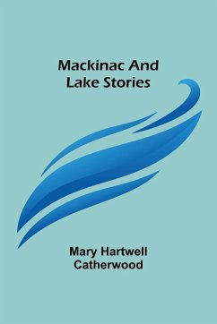 Mackinac and Lake Stories - Hartwell Catherwood, Mary