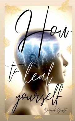 How To Heal Yourself - Gupta, Deepak