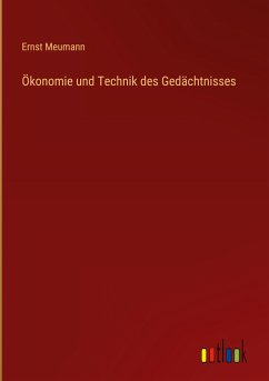 Ökonomie und Technik des Gedächtnisses - Meumann, Ernst