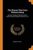 The Woman That Lives Without Eating: Being an Authentic Narrative of Mrs. Simeon Hays, of Chester, Warren Co., N.Y