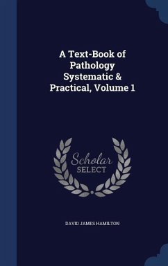 A Text-Book of Pathology Systematic & Practical, Volume 1 - Hamilton, David James