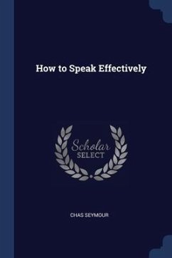 How to Speak Effectively - Seymour, Chas