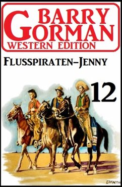 Cover ¿Flusspiraten-Jenny: Barry Gorman Western Edition 12 (eBook, ePUB)