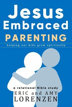 Cover Jesus Embraced Parenting (Jesus Embraced Bible Studies) (eBook, ePUB)