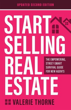Start Selling Real Estate: The Empowering, Street-Smart Survival Guide for New Agents (Updated Second Edition) (eBook, ePUB) - Thorne, Valerie
