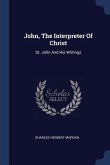John, The Interpreter Of Christ