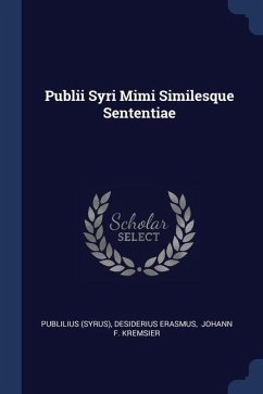 Publii Syri Mimi Similesque Sententiae - (Syrus), Publilius; Erasmus, Desiderius