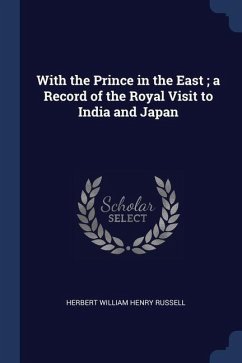 With the Prince in the East; a Record of the Royal Visit to India and Japan - Russell, Herbert William Henry