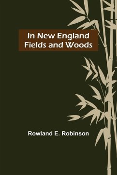 In New England Fields and Woods - E. Robinson, Rowland