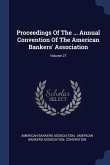 Proceedings Of The ... Annual Convention Of The American Bankers' Association; Volume 27