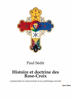 Histoire et doctrine des Rose-Croix - Sédir, Paul