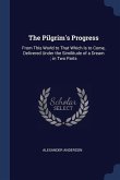 The Pilgrim's Progress: From This World to That Which Is to Come, Delivered Under the Similitude of a Dream; in Two Parts