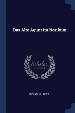 Das Alte Agunt Im Norikum - Huber, Michael H