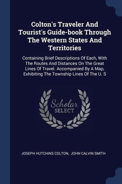 Colton's Traveler And Tourist's Guide-book Through The Western States And Territories - Colton, Joseph Hutchins