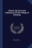 Charter, By-laws And Ordinances Of The Village Of Flushing