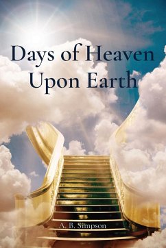 Days of Heaven Upon Earth - Simpson, A. B.