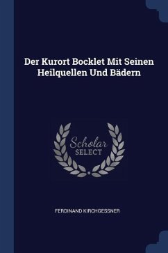 Der Kurort Bocklet Mit Seinen Heilquellen Und Bädern - Kirchgeßner, Ferdinand