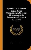 Report of J.W. Edmonds, United States' Commissioner, Upon the Disturbance at the Potawatamie Payment: September, 1836
