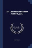 The Connecticut Business Directory, [Etc.]
