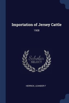 Importation of Jersey Cattle: 1908 - Herrick, Leander F.