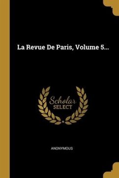 La Revue De Paris, Volume 5...