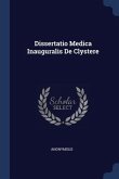 Dissertatio Medica Inauguralis De Clystere