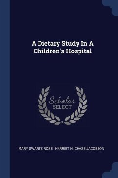 A Dietary Study In A Children's Hospital - Rose, Mary Swartz