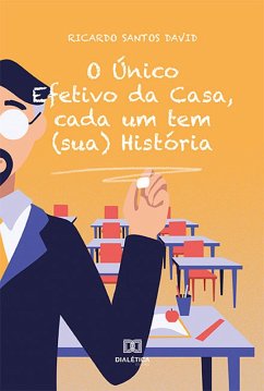 O Único Efetivo da Casa, cada um tem (sua) História (eBook, ePUB) - David, Ricardo Santos
