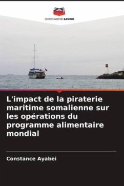 L'impact de la piraterie maritime somalienne sur les opérations du programme alimentaire mondial - Ayabei, Constance