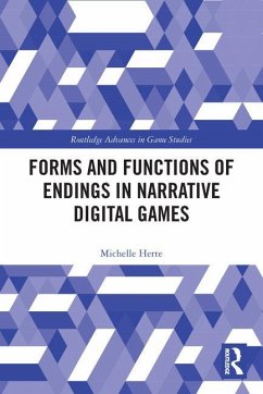 Forms and Functions of Endings in Narrative Digital Games - Herte, Michelle