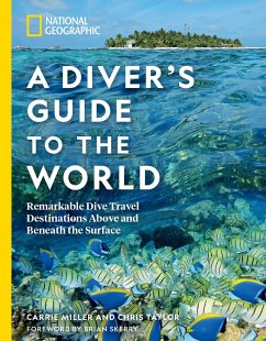 National Geographic A Diver's Guide to the World - Miller, Carrie; Taylor, Chris