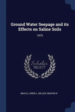 Ground Water Seepage and its Effects on Saline Soils: 1975 - Bahls, Loren L.; Miller, Marvin R.