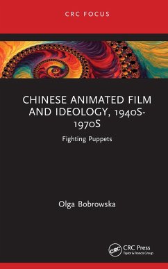 Chinese Animated Film and Ideology, 1940s-1970s - Bobrowska, Olga