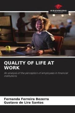 QUALITY OF LIFE AT WORK - Bezerra, Fernanda Ferreira;Santos, Gustavo de Lira