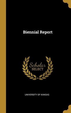 Biennial Report - Kansas, University Of