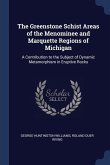 The Greenstone Schist Areas of the Menominee and Marquette Regions of Michigan: A Contribution to the Subject of Dynamic Metamorphism in Eruptive Rock