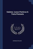 Galatea. Lusus Poeticus & Varia Poemata