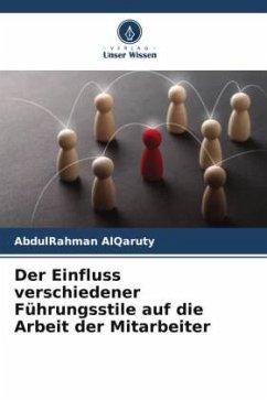 Der Einfluss verschiedener Führungsstile auf die Arbeit der Mitarbeiter - AlQaruty, AbdulRahman