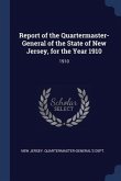 Report of the Quartermaster- General of the State of New Jersey, for the Year 1910: 1910