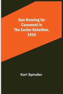 Gun running for Casement in the Easter rebellion, 1916 - Spindler, Karl