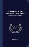 A Catalogue of Tin, Japanned, & Zinc Wares: Sold by Robert Howard & Co
