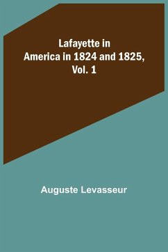 Lafayette in America in 1824 and 1825, Vol. 1 - Levasseur, Auguste