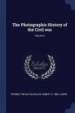 The Photographic History of the Civil war; Volume 6