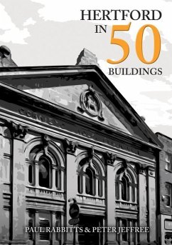 Hertford in 50 Buildings - Rabbitts, Paul; Jeffree, Peter